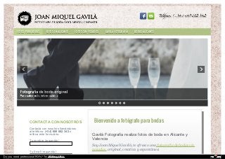 Bienvenido a fotógrafo para bodas
Gavilà Fotografia realiza fotos de boda en Alicante y
Valencia
Soy Joan Miquel Gavilà, te ofrezco una fotografía de bodas sin
posados, original, creativa y espontánea.
CONTACTA CON NOSOTROS
Contacta con nosotros llamándonos
al teléfono: (+34) 689 682 342 o
rellena este formulario:
Tu nombre (requerido)
Tu Email (requerido)
FOTOS PARA BODASFOTOS PARA BODAS FOTOS EN ALICANTEFOTOS EN ALICANTE FOTOS SIN POSADOSFOTOS SIN POSADOS GAVILÁ FOTOGRAFÍAGAVILÁ FOTOGRAFÍA BODAS ALICANTEBODAS ALICANTE
Do you need professional PDFs? Try PDFmyURL!
 