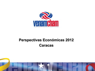 Perspectivas Económicas 2012 Caracas 