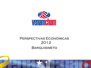 Perspectivas Económicas 2012 Barquisimeto 