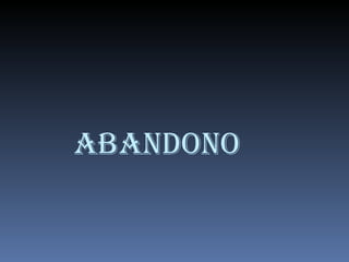 ABANDONO