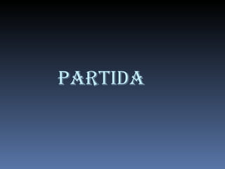 PARTIDA 