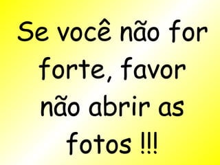 Se você não for forte, favor não abrir as fotos !!! 