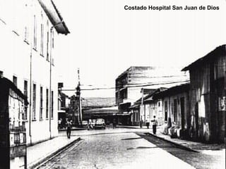 Costado Hospital San Juan de Dios 