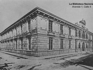 La Biblioteca Nacional Avenida 1, Calle 5 