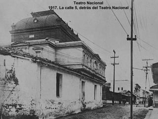 Teatro Nacional 1917. La calle 5, detrás del Teatro Nacional 
