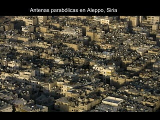 Antenas parabólicas en Aleppo, Siria
 
