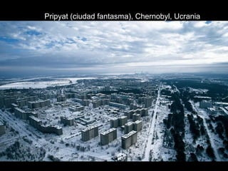 Pripyat (ciudad fantasma), Chernobyl, Ucrania
 