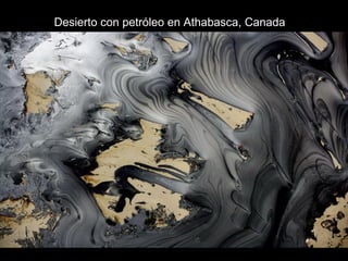 Desierto con petróleo en Athabasca, Canada
 