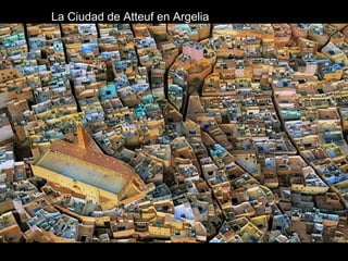 La Ciudad de Atteuf en Argelia
 