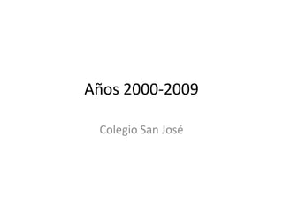 Años 2000-2009 Colegio San José  