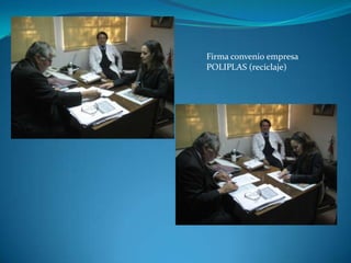 Firma convenio empresa POLIPLAS (reciclaje)