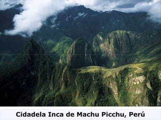 Cidadela Inca de Machu Picchu, Perú
 