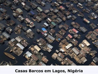 Casas Barcos em Lagos, Nigéria
 