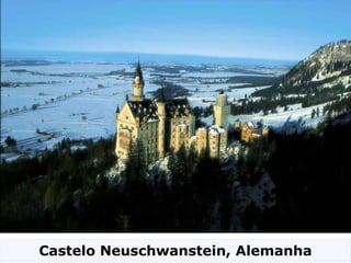 Castelo Neuschwanstein, Alemanha
 