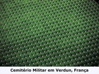 Cemitério Militar em Verdun, França
 