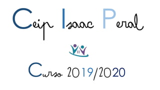 Ceip Isaac Peral
Curso 2019/2020
 