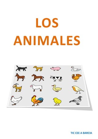 LOS
ANIMALES
TIC CEE A BARCIA
 
