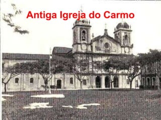 Antiga Igreja do Carmo 