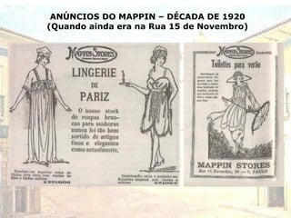 ANÚNCIOS DO MAPPIN – DÉCADA DE 1920
(Quando ainda era na Rua 15 de Novembro)
 