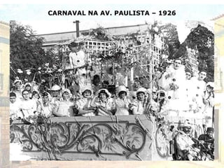 CARNAVAL NA AV. PAULISTA – 1926
 