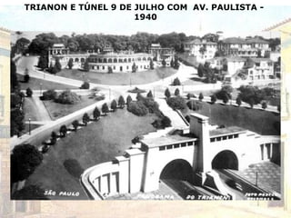 TRIANON E TÚNEL 9 DE JULHO COM AV. PAULISTA -
1940
 
