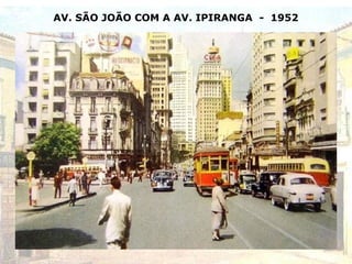 AV. SÃO JOÃO COM A AV. IPIRANGA - 1952
 