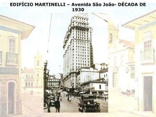 EDIFÍCIO MARTINELLI – Avenida São João- DÉCADA DE
1930
 