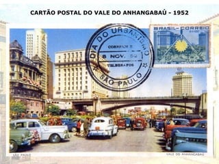 CARTÃO POSTAL DO VALE DO ANHANGABAÚ - 1952
 