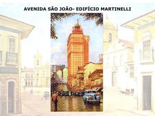 AVENIDA SÃO JOÃO- EDIFÍCIO MARTINELLI
 