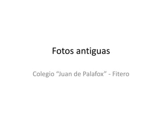 Fotos antiguas Colegio “Juan de Palafox” - Fitero 