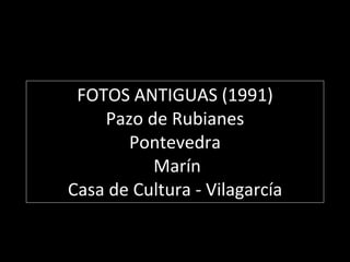 ORQUESTA DE PULSO Y PÚA “AROUSA” FOTOS ANTIGUAS  (1991) * Pazo de Rubianes *Pontevedra * Marín *Casa de Cultura - Vilagarcía 