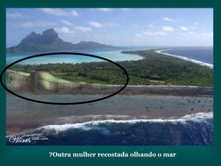Outra mulher recostada olhando o mar? 