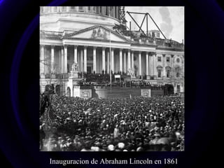 Inauguracion de Abraham Lincoln en 1861 
 