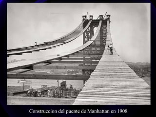 Construccion del puente de Manhattan en 1908
 