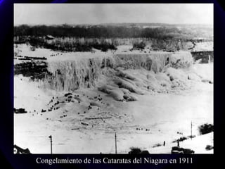 Congelamiento de las Cataratas del Niagara en 1911
 