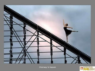 Stairway to heaven 