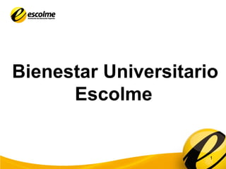 Bienestar Universitario Escolme 