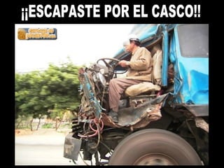 ¡¡ESCAPASTE POR EL CASCO!! 