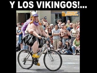 Y LOS VIKINGOS!... 