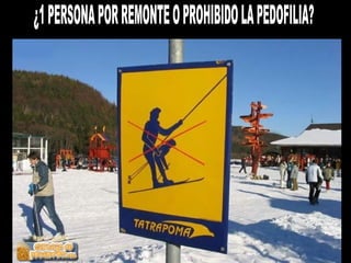 ¿1 PERSONA POR REMONTE O PROHIBIDO LA PEDOFILIA? 