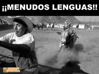 ¡¡MENUDOS LENGUAS!! 