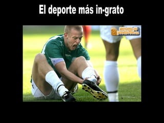 El deporte más in-grato 
