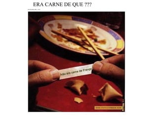ERA CARNE DE QUE ??? 