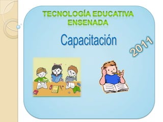 Tecnología Educativa Ensenada Capacitación 2011 