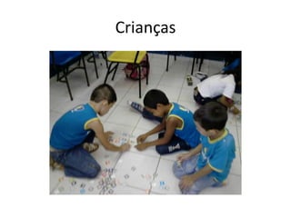 Crianças
 