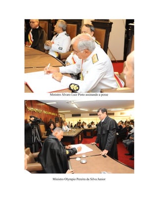 Ministro Álvaro Luiz Pinto assinando a posse




  Ministro Olympio Pereira da Silva Junior
 