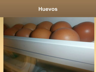 Huevos
 
