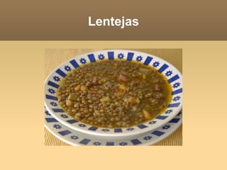 Lentejas
 