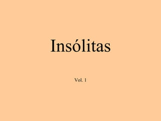 Insólitas Vol. 1 