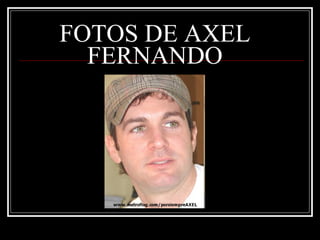 FOTOS DE AXEL FERNANDO 
